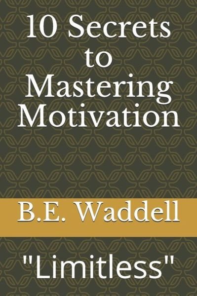 Cover for B E Waddell · 10 Secrets to Mastering Motivation (Paperback Bog) (2020)