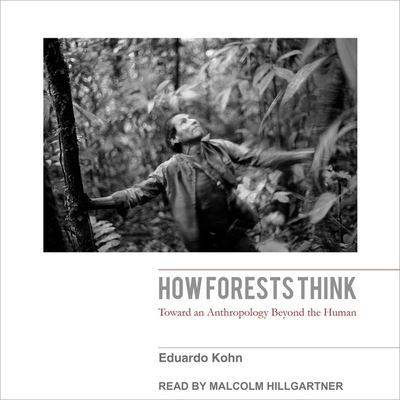 Cover for Eduardo Kohn · How Forests Think (CD) (2017)