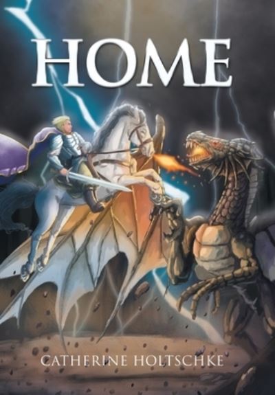 Home - Catherine Holtschke - Books - Xlibris Corporation LLC - 9781669830702 - August 7, 2022