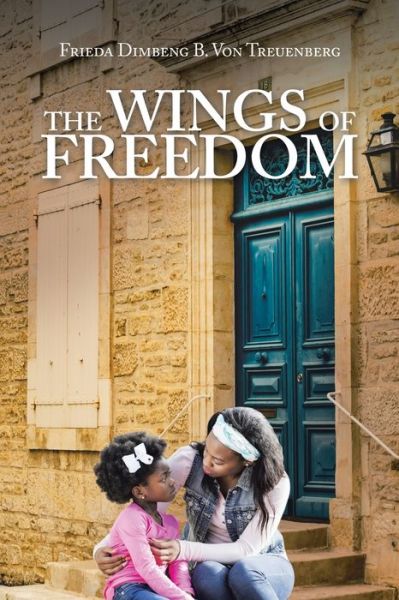 Cover for Frieda Dimbeng B. Von Treuenberg · Wings of Freedom (Book) (2022)