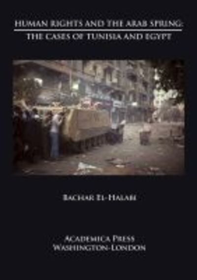 Cover for Bachar El-Halabi · Human Rights and the Arab Spring: The Cases of Tunisia and Egypt - St. James Studies in World Affairs (Hardcover Book) (2019)