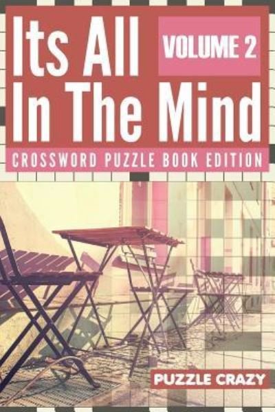 Its All In The Mind Volume 2 - Puzzle Crazy - Książki - Puzzle Crazy - 9781683054702 - 1 kwietnia 2016