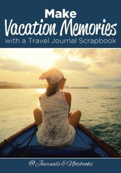 Cover for @ Journals and Notebooks · Make Vacation Memories with a Travel Journal Scrapbook (Paperback Book) (2016)