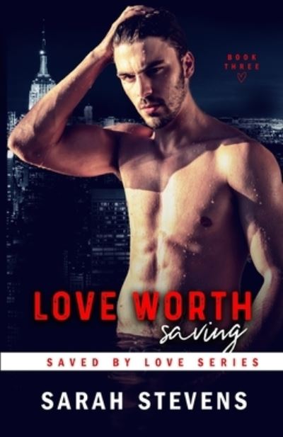 Love Worth Saving - Sarah Stevens - Kirjat - Independently Published - 9781706124702 - tiistai 26. marraskuuta 2019