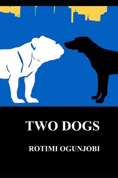 Cover for Rotimi Ogunjobi · Two Dogs (Paperback Book) (2019)