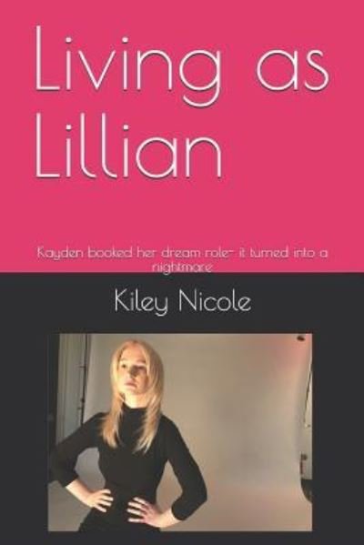 Cover for Kiley Nicole · Living as Lillian (Pocketbok) (2018)