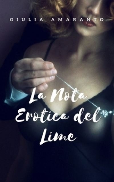 Cover for Giulia Amaranto · La nota erotica del lime (Paperback Bog) (2018)