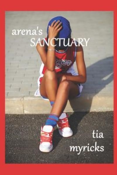 Cover for Tia M Myricks · Arena's Sanctuary (Pocketbok) (2018)