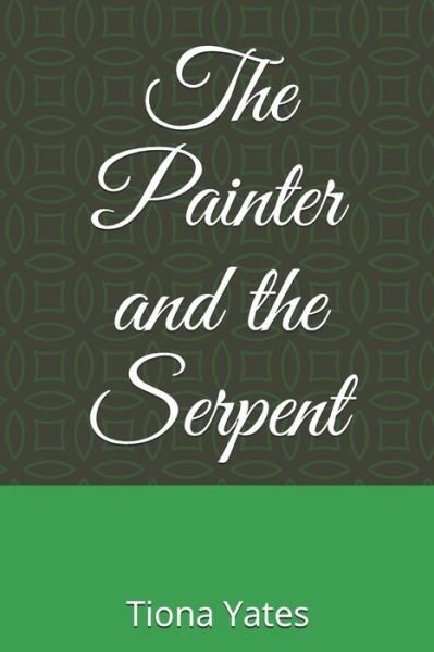 Cover for Tiona Yates · The Painter and the Serpent (Pocketbok) (2018)