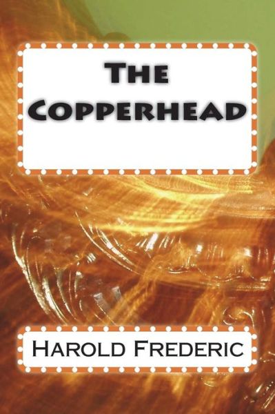 Cover for Harold Frederic · The Copperhead (Taschenbuch) (2018)