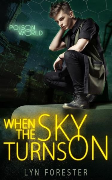 When the Sky Turns on - Lyn Forester - Bøger - Createspace Independent Publishing Platf - 9781723040702 - 12. juli 2018