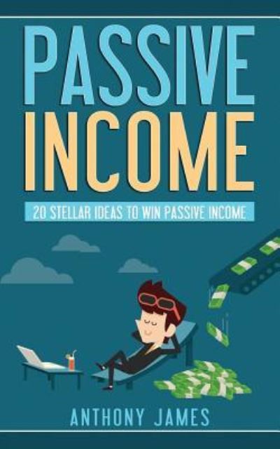 Cover for Anthony James · Passive Income (Taschenbuch) (2018)