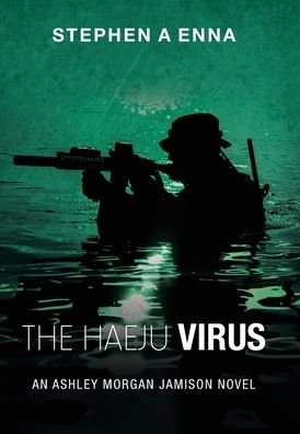 Cover for Stephen a Enna · The Haeju Virus: An Ashley Morgan Jamison Novel (Hardcover Book) (2020)