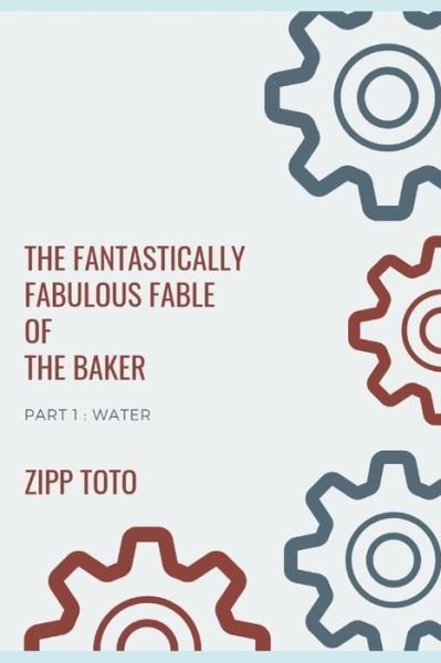 Cover for Zipp Toto · The Fantastically Fabulous Fable of the Baker (Paperback Book) (2018)