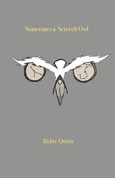Sometimes a Screech Owl - Ridire Quinn - Books - Vegetarian Alcoholic Press - 9781732682702 - August 23, 2018