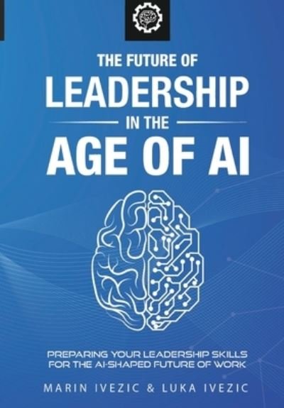 Cover for Luka Ivezic · The Future of Leadership in the Age of AI (Paperback Bog) (2020)