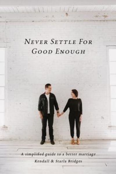 Cover for Kendall Bridges · Never Settle for Good Enough (Paperback Book) (2019)