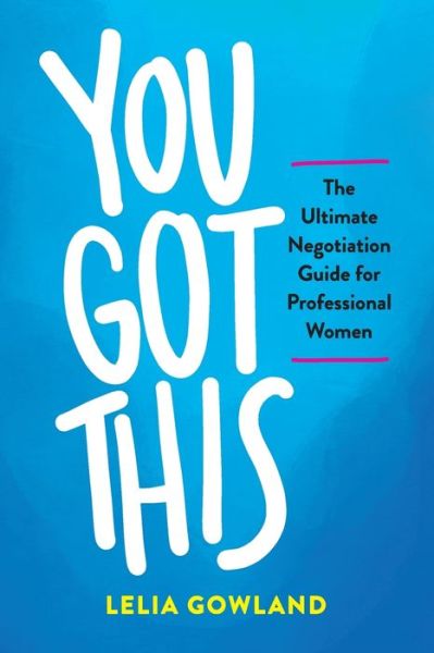 You Got This - Lelia Gowland - Books - Sattler Press - 9781734084702 - November 21, 2019