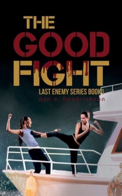 Cover for Hendrickson E Dan · The Good Fight (Paperback Book) (2020)