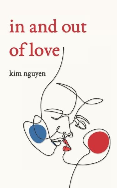In and Out of Love - Kim Nguyen - Books - Little Sunflower Press - 9781734943702 - November 11, 2020