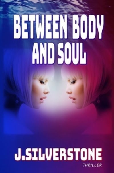 Cover for J Silverstone · Between Body and Soul (Paperback Book) (2020)