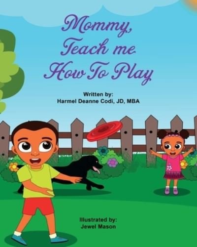 Cover for Harmel Deanne Codi Jd-Mba · Mommy, teach me how to play (Paperback Book) (2020)