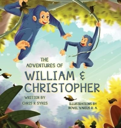 Cover for Chris Sykes · The Adventures of William and Christopher (Hardcover Book) (2021)