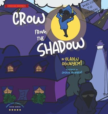 Cover for Olaolu Ogunyemi · Crow From the Shadow (Special Edition): Overcoming Self Doubt with Positive Thinking - Parent-Child-Connect (P2c) (Hardcover Book) [Special edition] (2021)