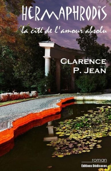 Cover for Clarence P Jean · Hermaphrodis, la cite de l'amour absolu (Paperback Book) (2016)