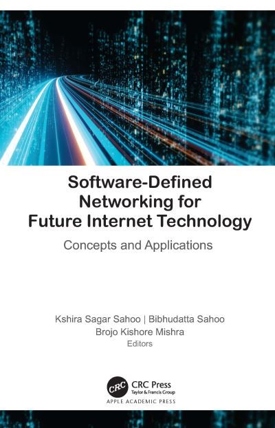 Software-Defined Networking for Future Internet Technology: Concepts and Applications - - Bøger - Apple Academic Press Inc. - 9781774639702 - 25. september 2023