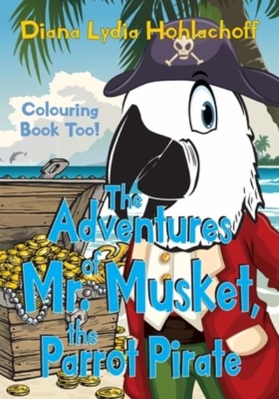 Cover for Diana Lydia Hohlachoff · The Adventures of Mr. Musket, the Parrot Pirate (Paperback Book) (2020)