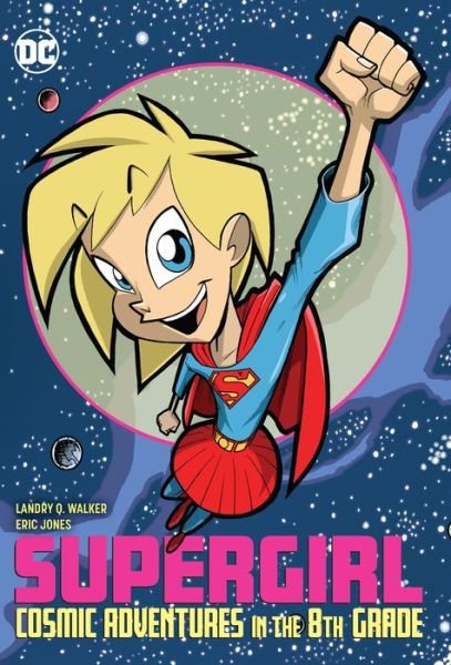 Cover for Landry Q. Walker · Supergirl Cosmic Adventures in the 8th Grade (Book) (2020)