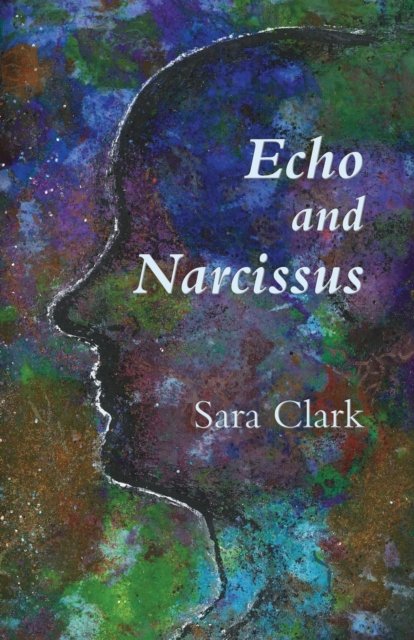 Cover for Sara Clark · Echo and Narcissus (Paperback Book) (2021)