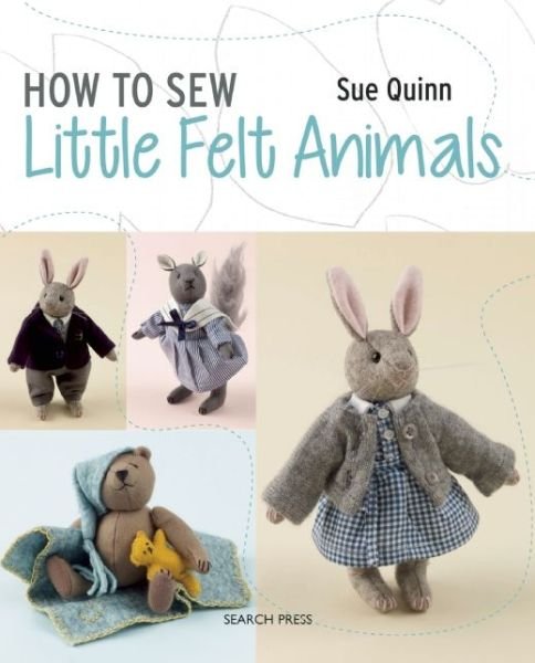 Cover for Sue Quinn · How to Sew Little Felt Animals: Bears, Rabbits, Squirrels and Other Woodland Creatures (Paperback Bog) (2015)