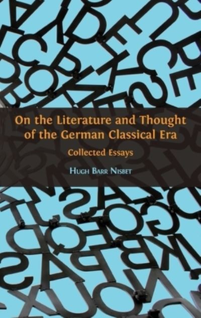 Cover for Hugh Barr Nisbet · On the Literature and Thought of the German Classical Era: Collected Essays (Hardcover Book) [Hardback edition] (2021)