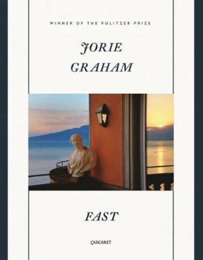 Fast - Jorie Graham - Livros - Carcanet Press Ltd - 9781784104702 - 8 de junho de 2017