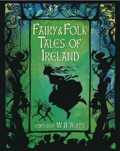 Cover for W. B. Yeats · Fairy &amp; Folk Tales of Ireland (Hardcover bog) (2017)
