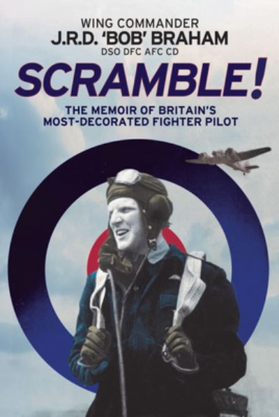 Cover for J R D 'Bob' Braham · Scramble!: The Memoir of Britain's Most-Decorated RAF Fighter Pilot (Paperback Book) (2021)