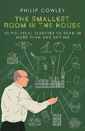 Cover for Philip Cowley · The Smallest Room in the House: Political oddities to read in more than one sitting (Hardcover Book) (2025)