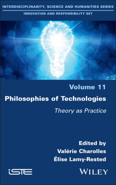 Philosophies of Technologies: Theory as Practice - - Books - ISTE Ltd and John Wiley & Sons Inc - 9781786308702 - May 8, 2024