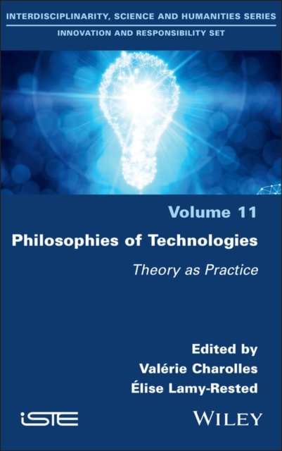 Philosophies of Technologies: Theory as Practice -  - Bøger - ISTE Ltd and John Wiley & Sons Inc - 9781786308702 - 8. maj 2024