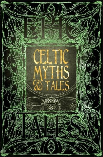 Cover for Celtic Myths &amp; Tales: Epic Tales - Gothic Fantasy (Hardcover Book) (2018)