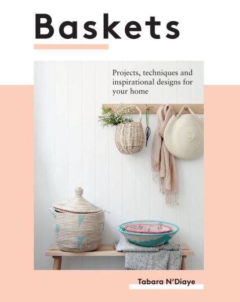 Cover for Tabara N'Diaye · Baskets: Projects, Techniques and Inspirational Designs for You and Your Home (Pocketbok) (2019)