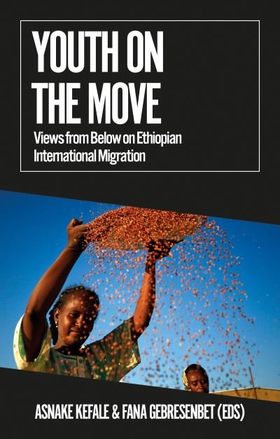 Cover for Asnake Kefale · Youth on the Move: Views from Below on Ethiopian International Migration - African Arguments (Paperback Bog) (2021)