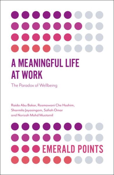 Cover for Abu Bakar, Raida (University of Malaya, Malaysia) · A Meaningful Life at Work: The Paradox of Wellbeing - Emerald Points (Taschenbuch) (2018)