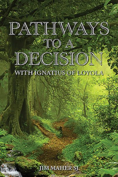 Cover for Jim Maher SJ · Pathways to a Decision: with Ignatius of Loyola (Paperback Book) (2020)