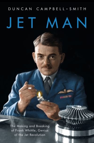 Cover for Duncan Campbell-Smith · Jet Man: The Making and Breaking of Frank Whittle, Genius of the Jet Revolution (Paperback Book) (2021)