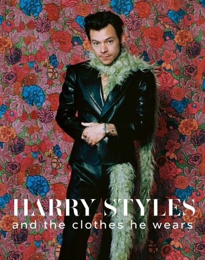 Cover for Terry Newman · Harry Styles: and the clothes he wears - the clothes they wear (Gebundenes Buch) (2022)