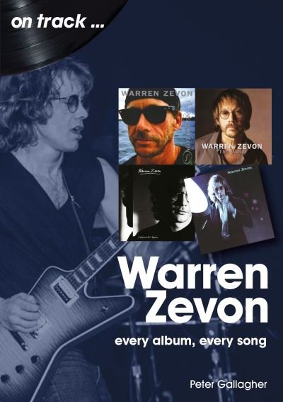 Warren Zevon On Track: Every Album, Every Song - On Track - Peter Gallagher - Livres - Sonicbond Publishing - 9781789521702 - 29 avril 2022