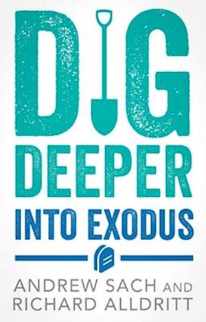 Cover for Andrew Sach · Dig Deeper Into Exodus (Paperback Book) (2025)